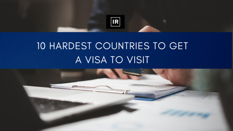 10 Hardest Countries to Get a Visa to Visit